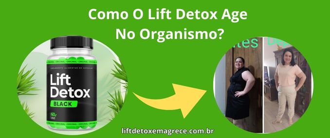 Como O Lift Detox Age No Organismo?