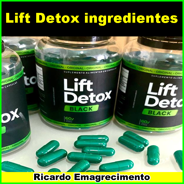 Lift Detox Ingredientes: A Poderosa Composição Da Fórmula Da Cápsula.